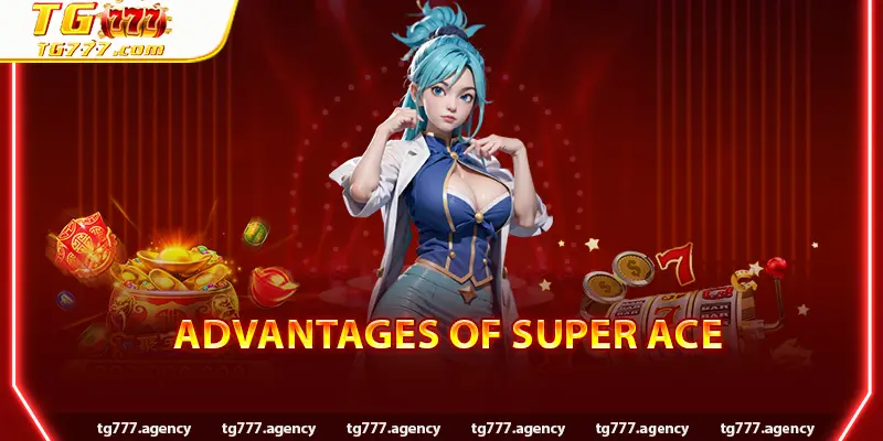 Advantages of Super ACE