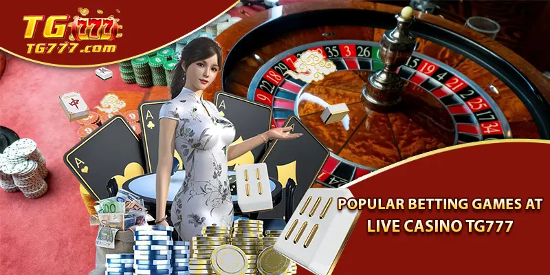 Popular Betting Games at Live Casino Tg777