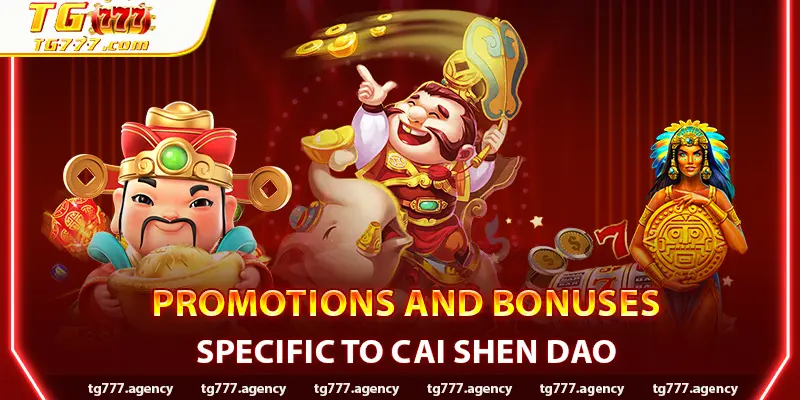 Promotions and Bonuses Specific to Cai Shen Dao