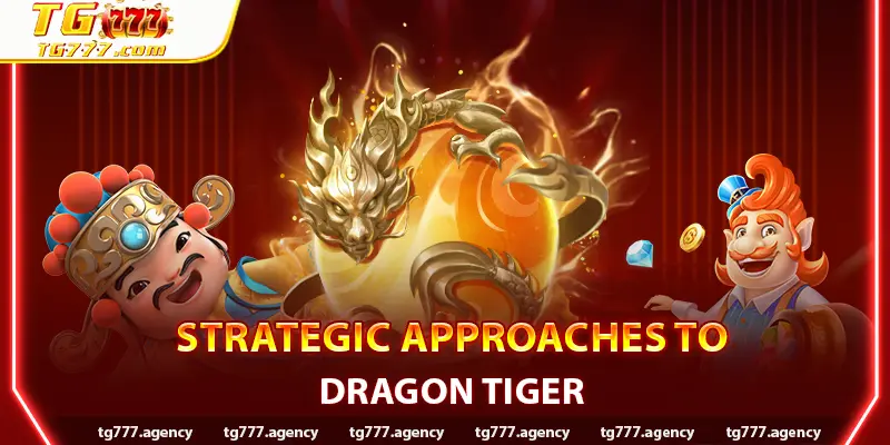 Strategic Approaches to Dragon Tiger