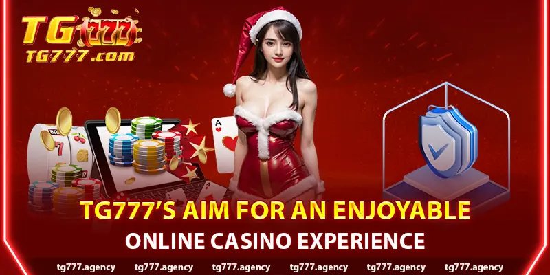 TG777’s Aim for an Enjoyable Online Casino Experience