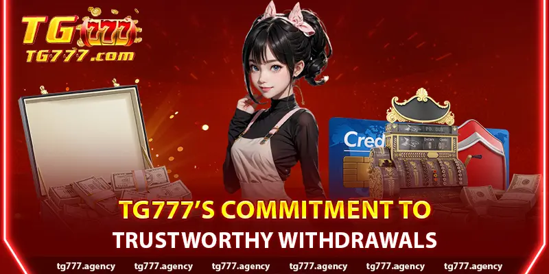 TG777’s Commitment to Trustworthy Withdrawal