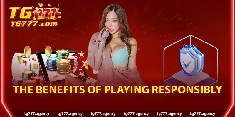 The Benefits of Play Responsibly